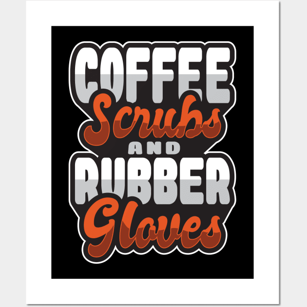 'Coffee Scrubs and Rubber Gloves' Awesome Nurse Gift Wall Art by ourwackyhome